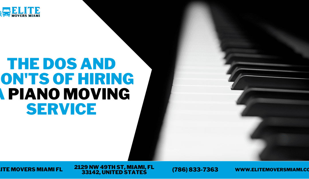 The Dos And Don’ts Of Hiring A Piano Moving Service
